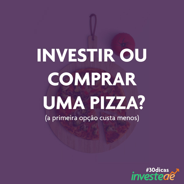 Como investir: pizza?